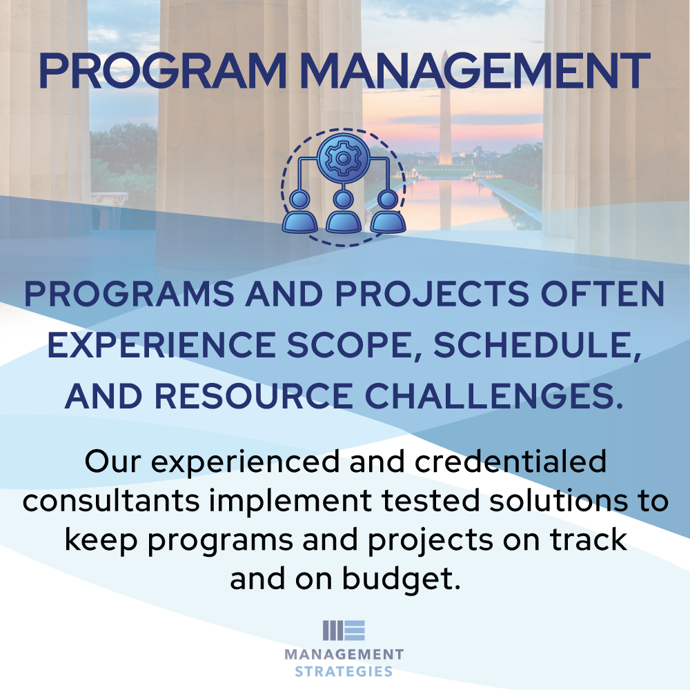 Graphic titled “Program Management” over Washington monuments backdrop with subtext: “Programs and projects often experience scope, schedule, and resource challenges.” Below: “Our experienced and credentialed consultants implement tested solutions to keep programs and projects on track and on budget.” Management Strategies logo at bottom.